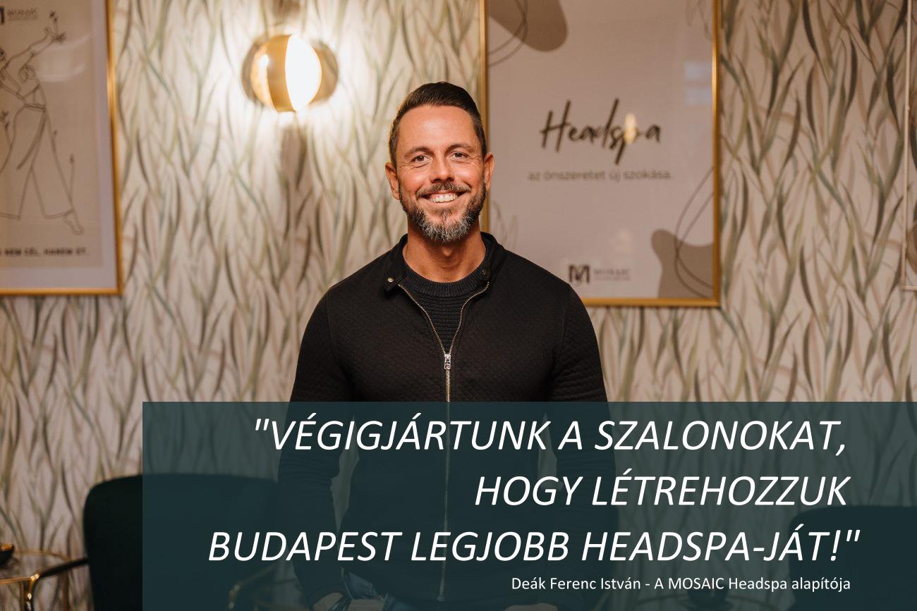 Deák Ferenc István, a MOSAIC Head Spa Budapest alapítója